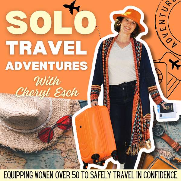 Solo Travel Adventures: Safe Travel for Women, Preparing for a Trip, Overcoming Fear, Travel Tips Podcast Artwork Image