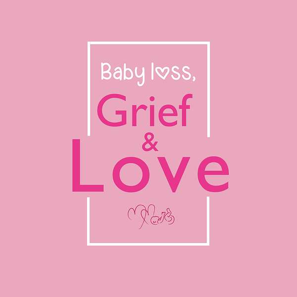 Baby Loss, Grief & Love Podcast Artwork Image