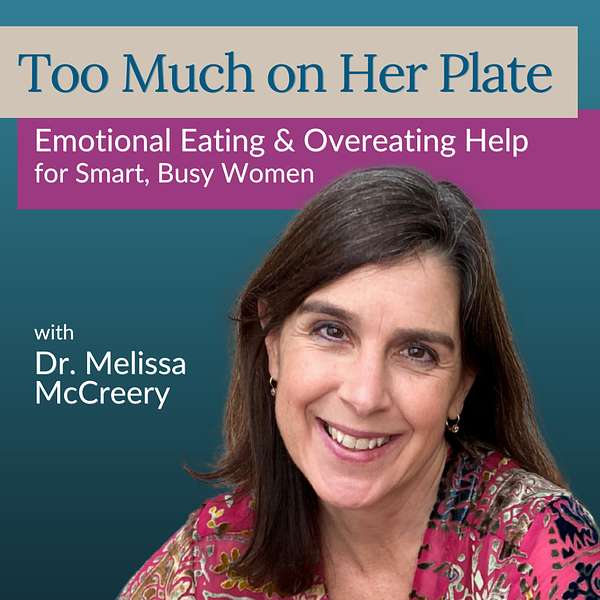 Too Much on Her Plate with Dr. Melissa McCreery Podcast Artwork Image