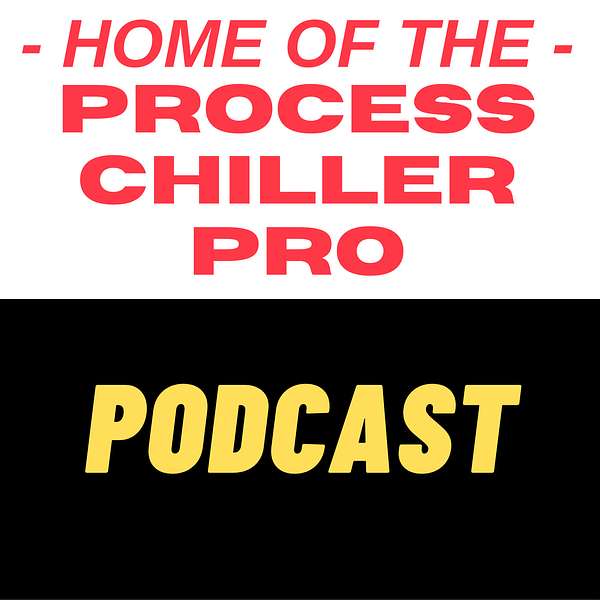 The Process Chiller Pro Podcast Artwork Image