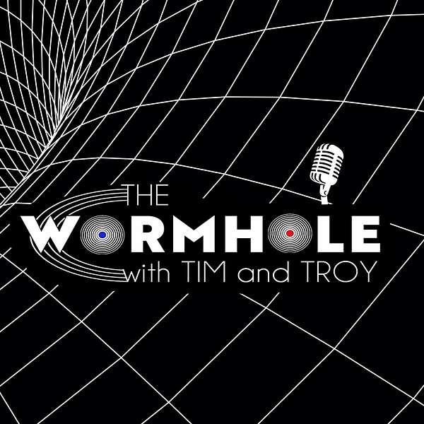 The WormHole with Tim and Troy Podcast Artwork Image