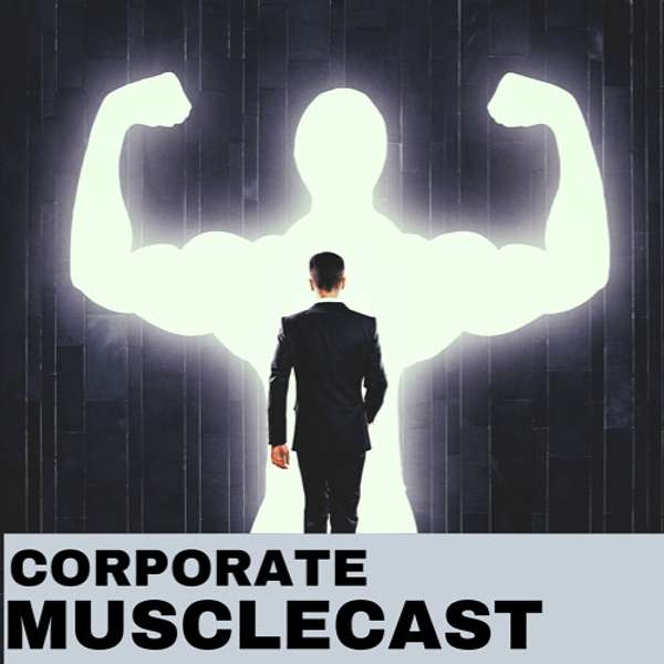 Corporate Musclecast Podcast Artwork Image