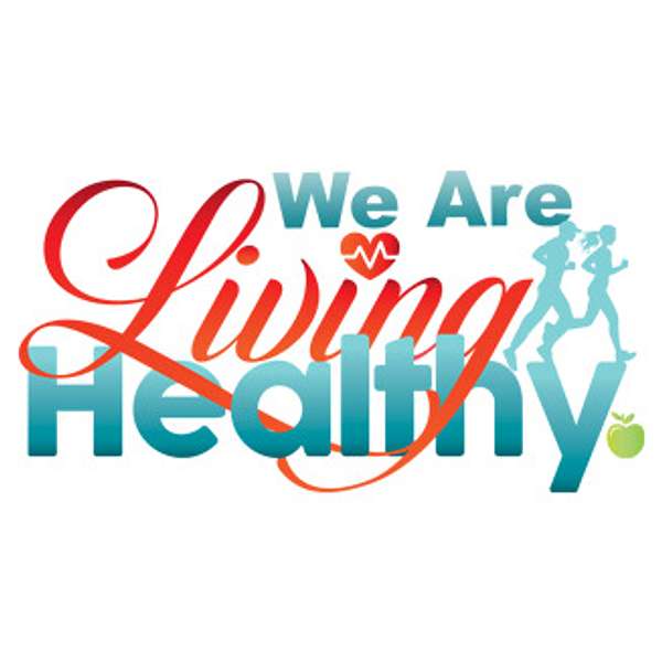 We Are Living Healthy Podcast Artwork Image