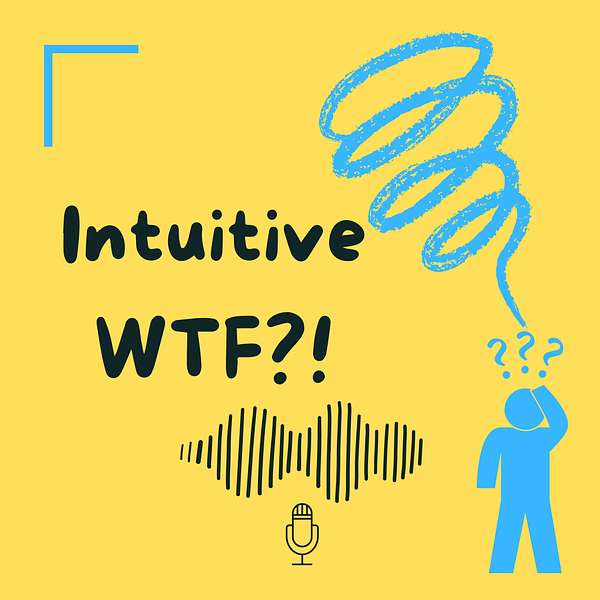 Artwork for Intuitive WTF?!