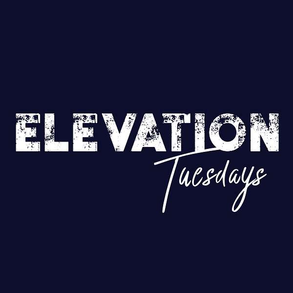 Elevation Tuesdays Podcast Artwork Image
