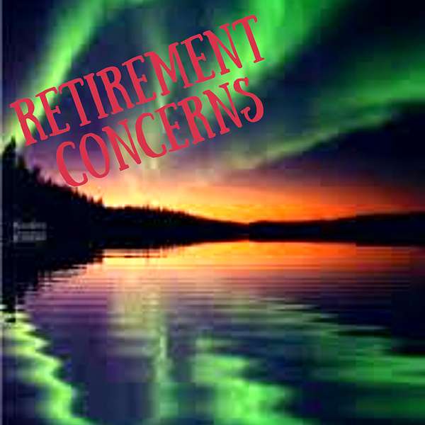 Retirement Concerns by Andy Podcast Artwork Image