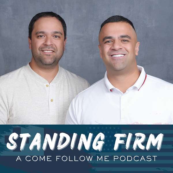 Standing Firm: A Come Follow Me Podcast Podcast Artwork Image