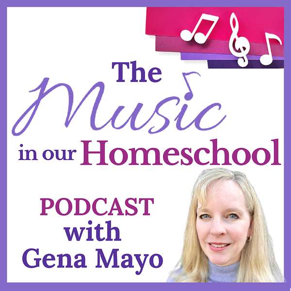 The Music in Our Homeschool Podcast with Gena Mayo for homeschooling parents looking for easy music education tips, homeschooling strategies, and music curriculum resources Podcast Artwork Image
