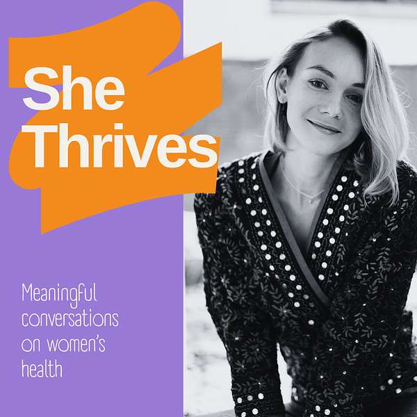 She Thrives | meaningful conversations on women's health  Podcast Artwork Image