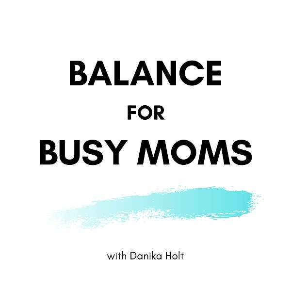 Balance for Busy Moms Podcast Artwork Image