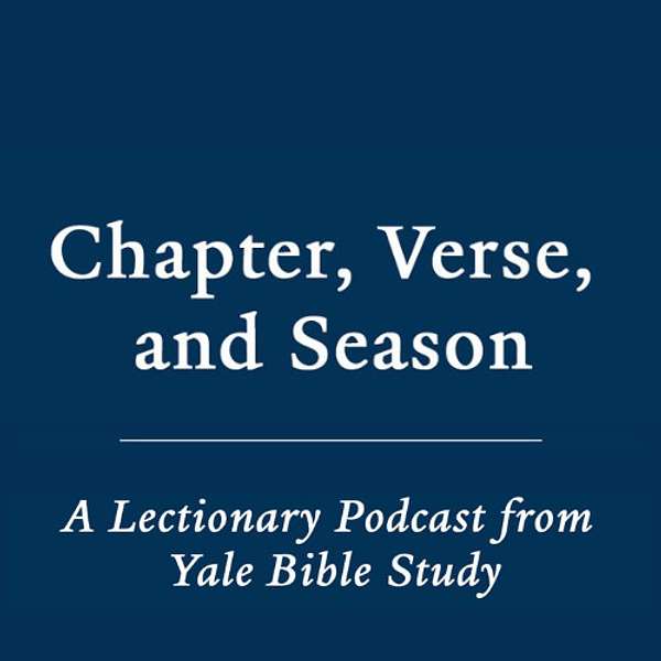 Chapter, Verse, and Season: A Lectionary Podcast from Yale Bible Study Podcast Artwork Image