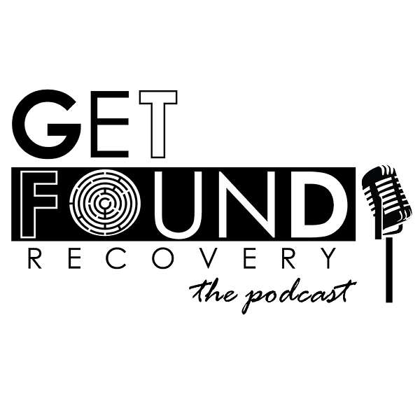 Get Found Recovery the Podcast  Podcast Artwork Image