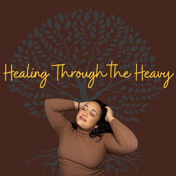 Healing Through the Heavy Podcast Artwork Image