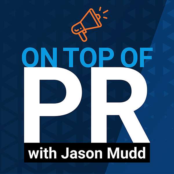 On Top of PR with Jason Mudd Podcast Artwork Image