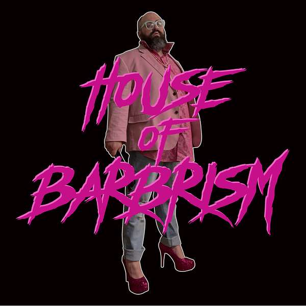 House of Barbrism Podcast Artwork Image