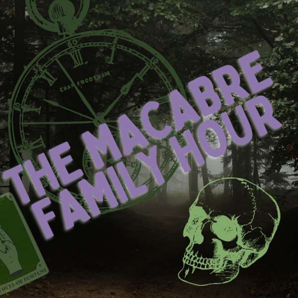 The Macabre Family Hour Podcast Artwork Image