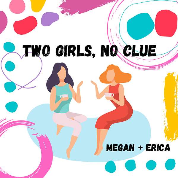 Two Girls, No Clue Podcast Artwork Image