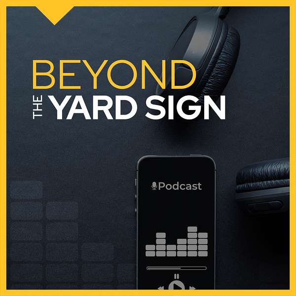 Beyond the Yard Sign Podcast Artwork Image