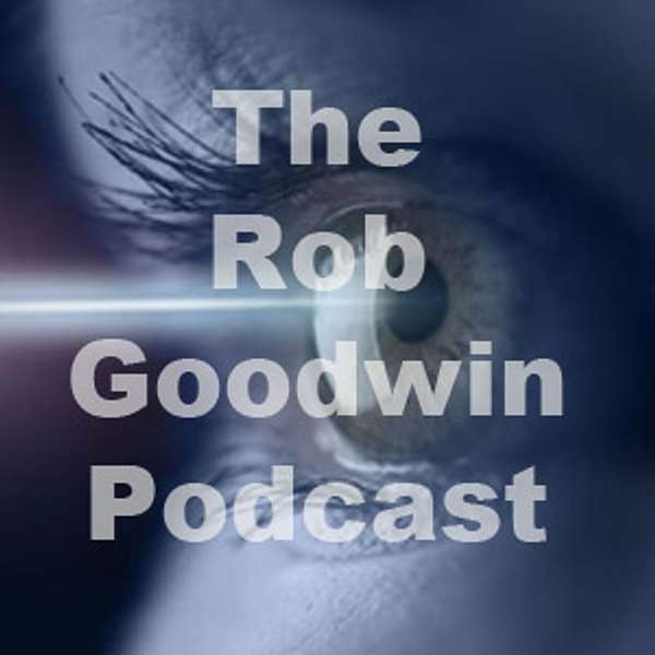 The Rob Goodwin Podcast Podcast Artwork Image