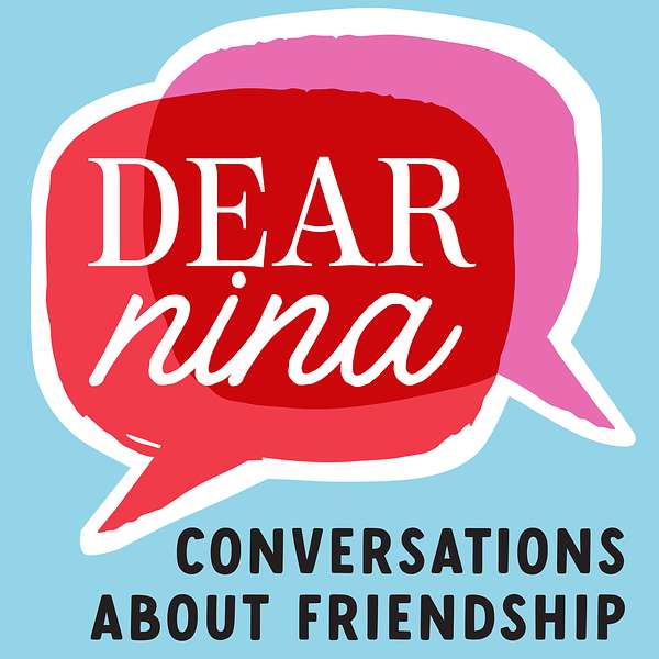 Dear Nina: Conversations About Friendship Podcast Artwork Image