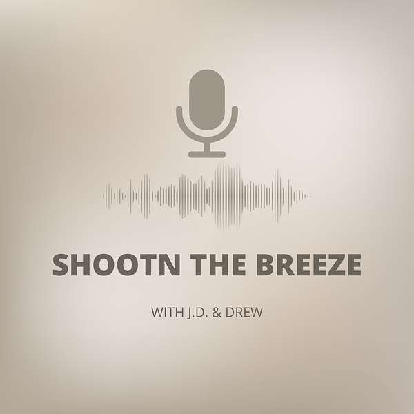 Shootn The Breeze with J.D. and Drew Podcast Artwork Image