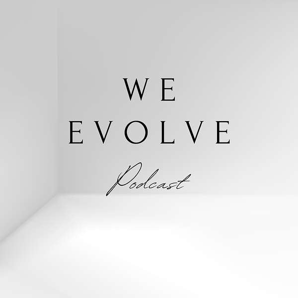 We Evolve Podcast Podcast Artwork Image