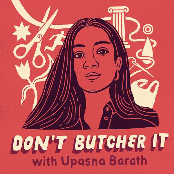 Don't Butcher It with Upasna Barath Podcast Artwork Image