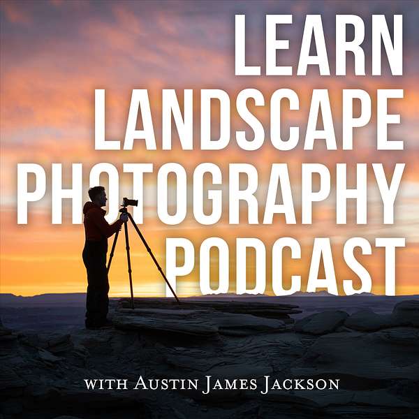 The Learn Landscape Photography Podcast Podcast Artwork Image