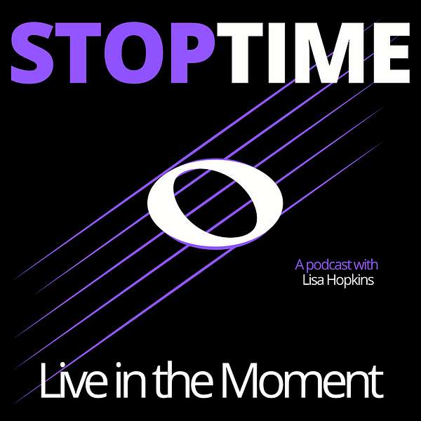 STOPTIME: Live in the Moment. Podcast Artwork Image