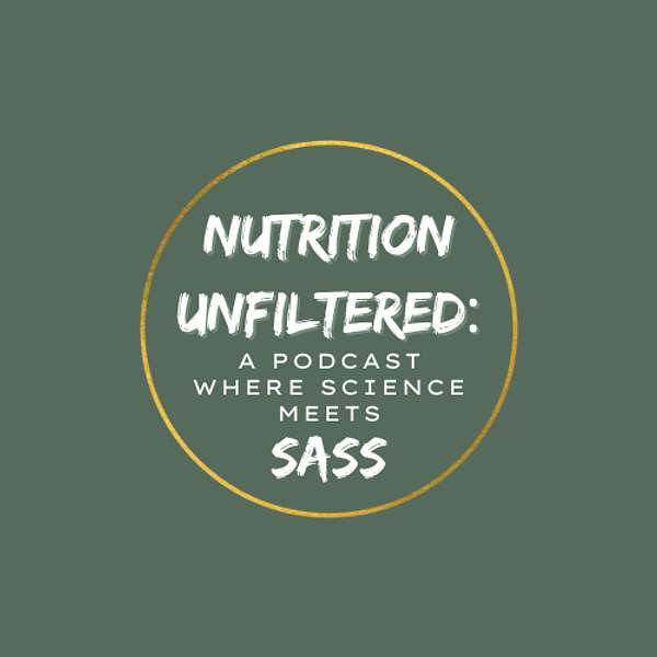 Nutrition Unfiltered Podcast Artwork Image