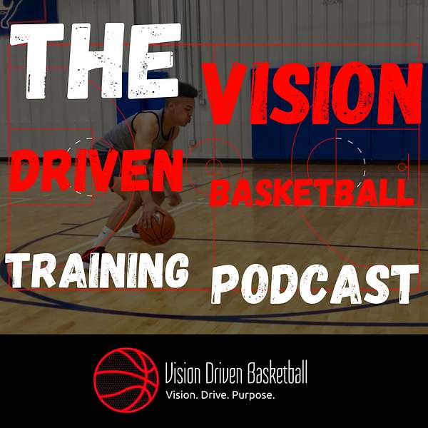 The Vision Driven Basketball Training Podcast Podcast Artwork Image