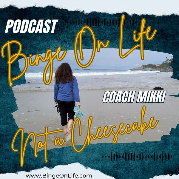 Binge On Life, Not a Cheesecake Podcast Artwork Image