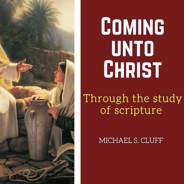 Coming Unto Christ: through the study of scripture Podcast Artwork Image