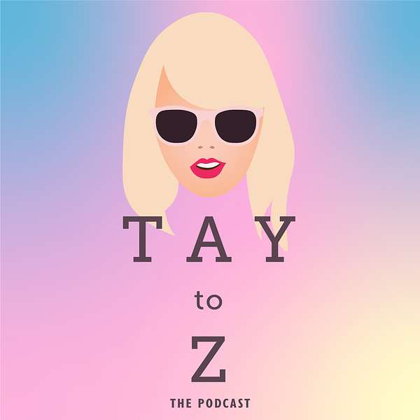 Tay To Z: A Taylor Swift Podcast Podcast Artwork Image