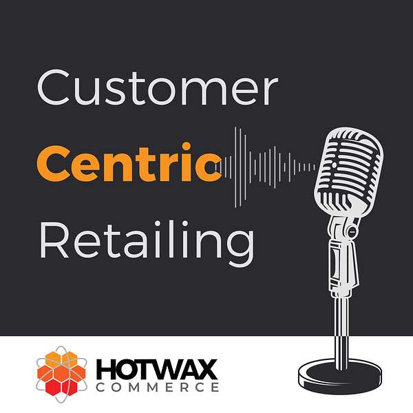 Customer Centric Retailing Podcast Podcast Artwork Image