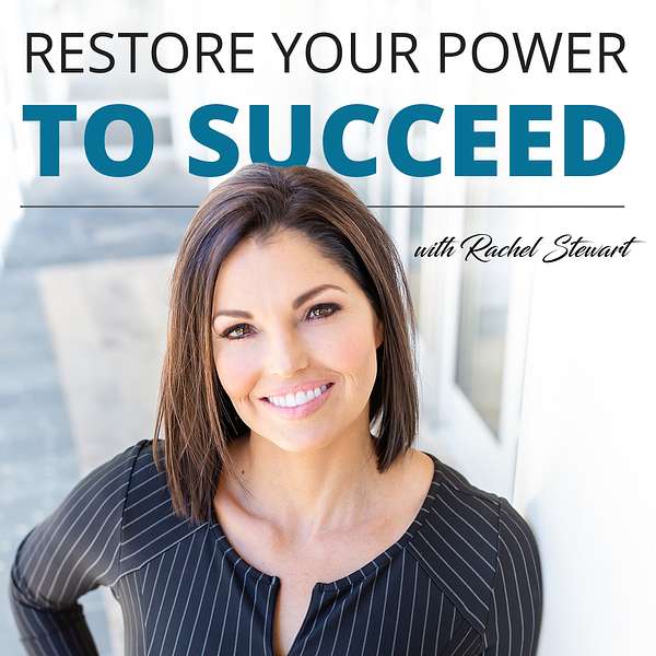 Restore Your Power to Succeed Podcast Artwork Image
