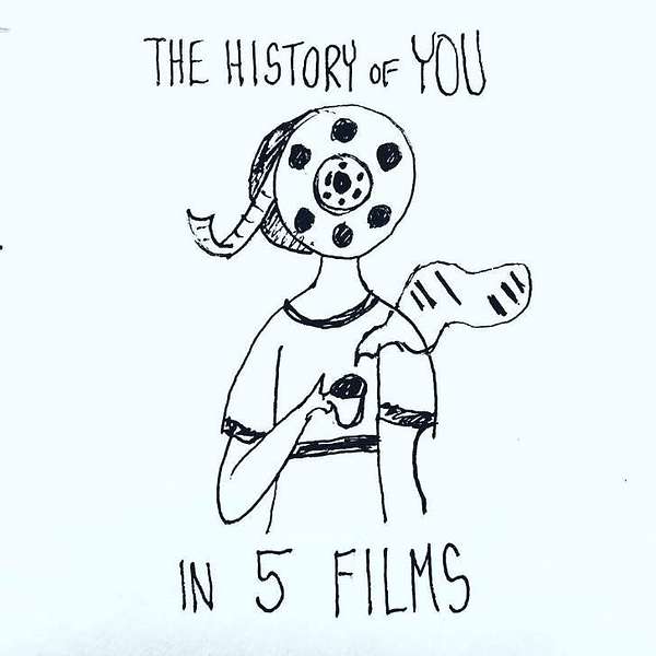 This History Of YOU In 5 Films  Podcast Artwork Image