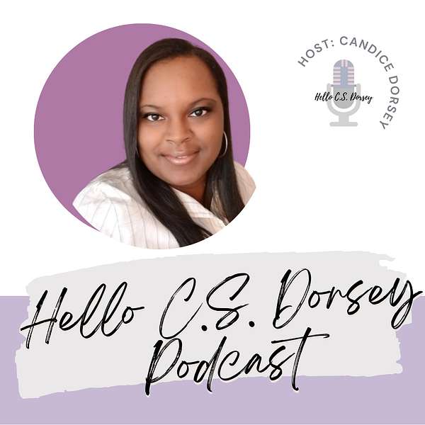 Hello C.S. Dorsey Podcast Artwork Image