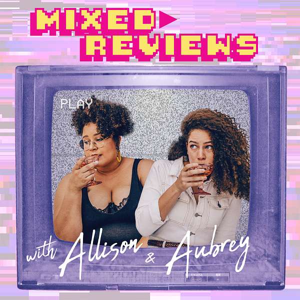 Mixed Reviews with Allison & Aubrey Podcast Artwork Image