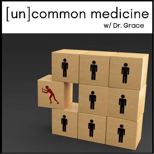 [un]common medicine Podcast Artwork Image