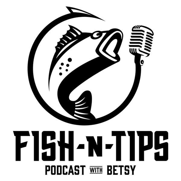 Fish n Tips with Betsy  Podcast Artwork Image