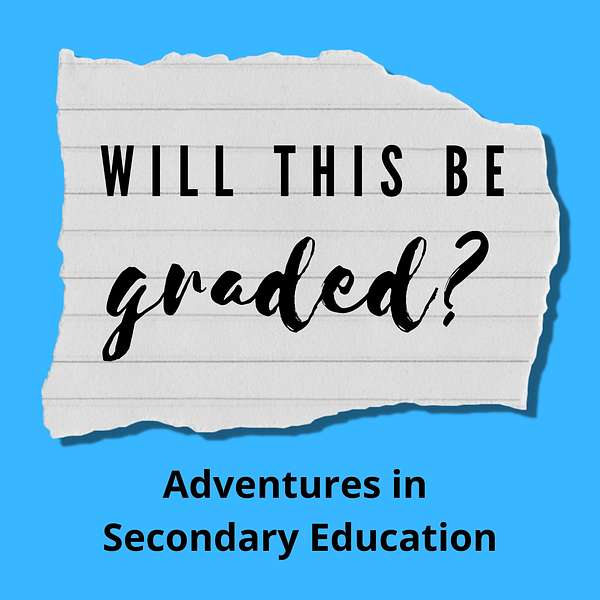 Will This Be Graded? Adventures in Secondary Education Podcast Artwork Image