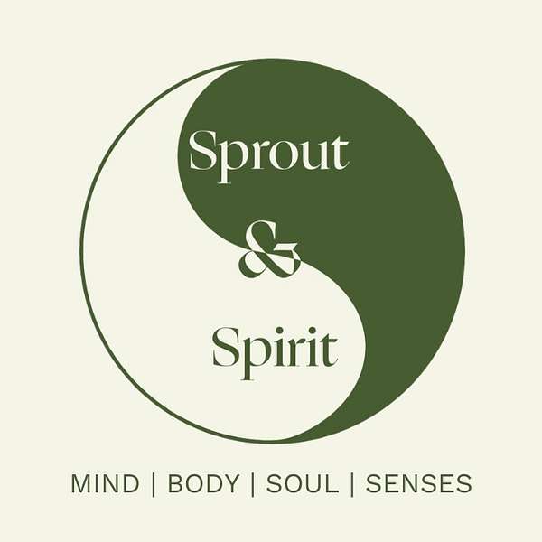 Sprout & Spirit | Mindfulness, Self-development & Conscious Living Podcast Artwork Image