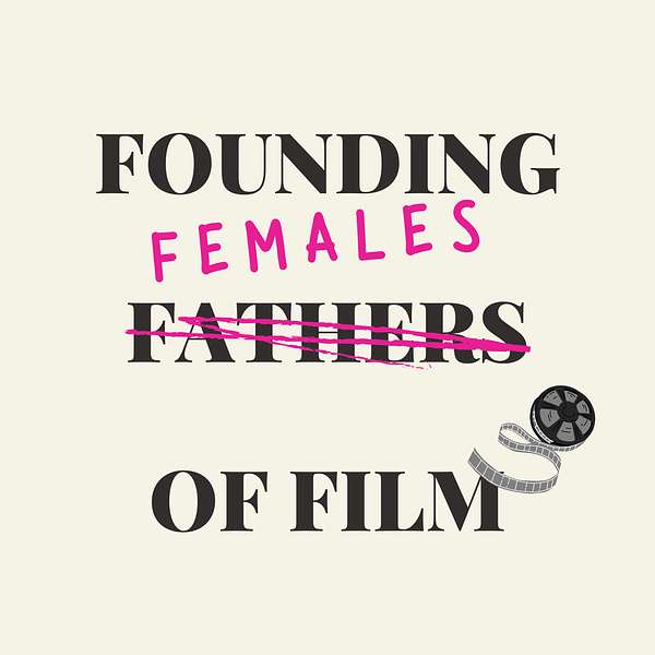Founding Females of Film Podcast Artwork Image
