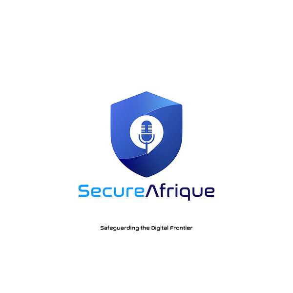 SecureAfrique Cyber Security Podcast - Safeguarding the Digital Frontier Podcast Artwork Image