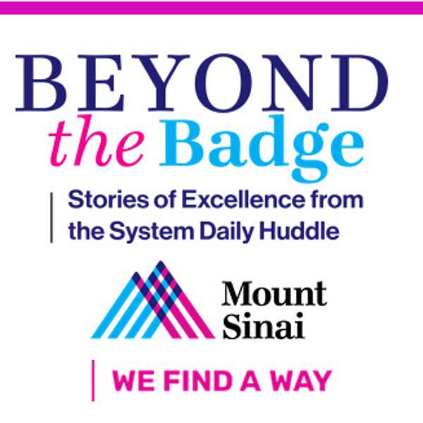 Beyond the Badge: Stories of Excellence from the Mount Sinai System Daily Huddle Podcast Artwork Image