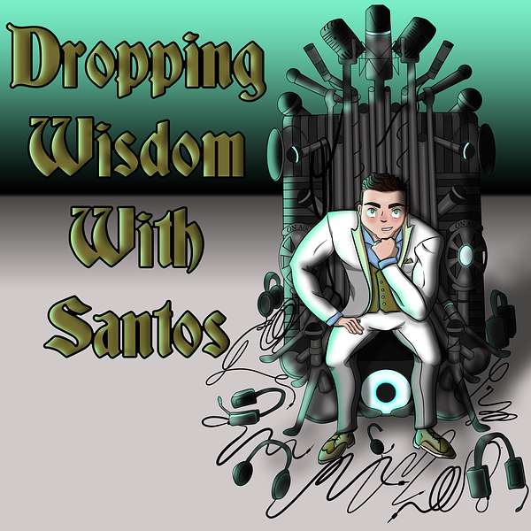 Dropping Wisdom with Santos Podcast Artwork Image