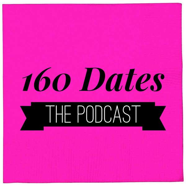 160 Dates The Podcast Podcast Artwork Image