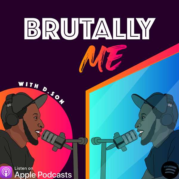Brutally Me with D.Son Podcast Artwork Image