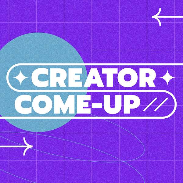 Creator Come-Up Podcast Artwork Image